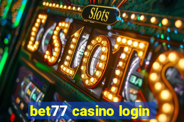 bet77 casino login