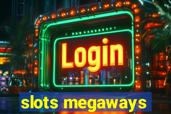 slots megaways