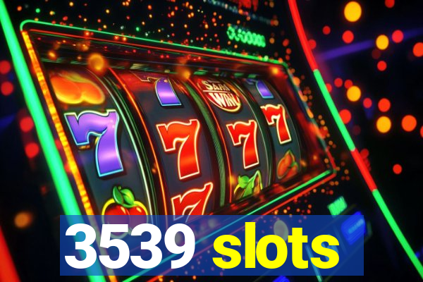 3539 slots