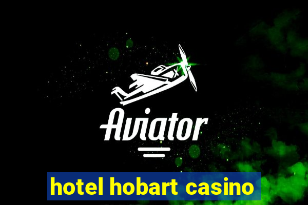 hotel hobart casino