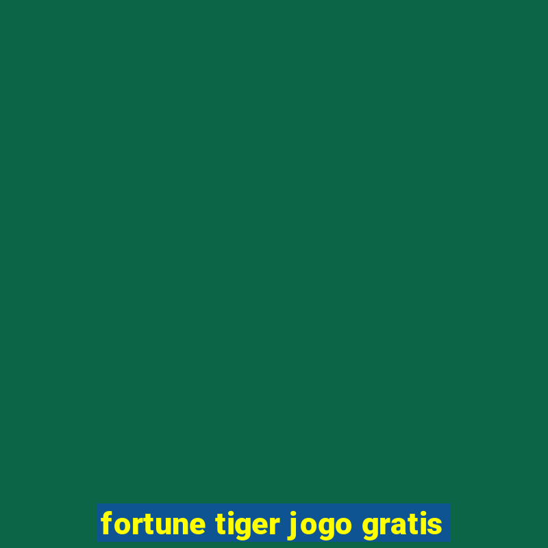 fortune tiger jogo gratis