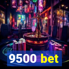 9500 bet