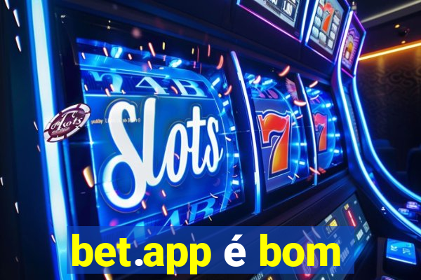 bet.app é bom