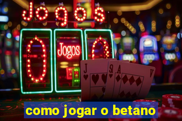 como jogar o betano