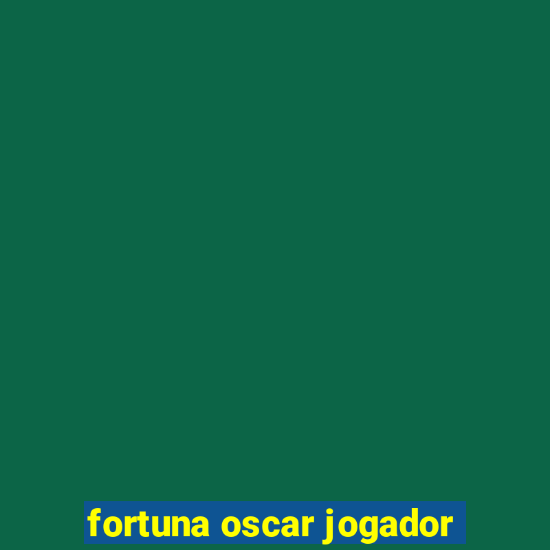 fortuna oscar jogador