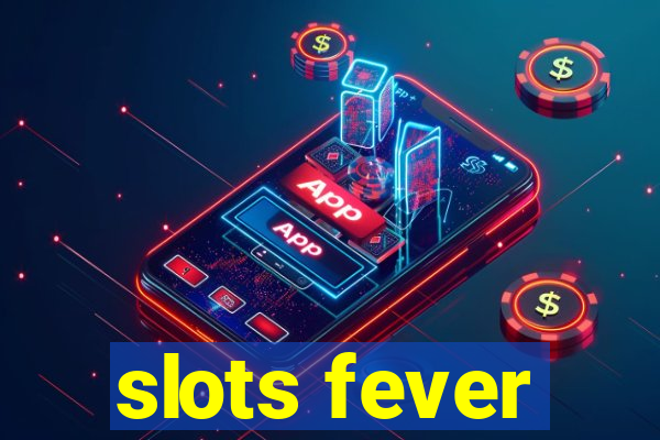 slots fever