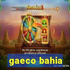 gaeco bahia