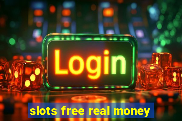 slots free real money