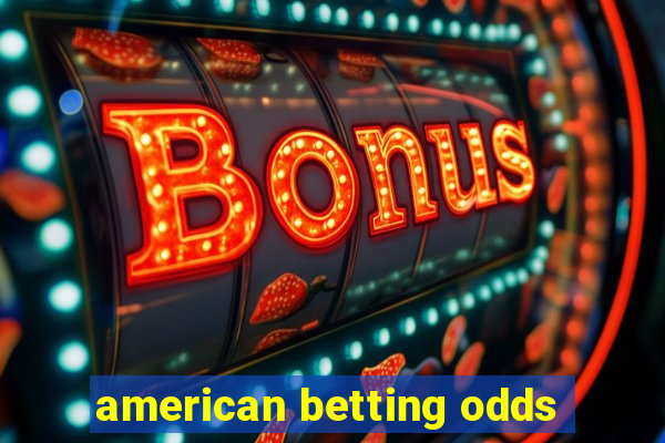 american betting odds