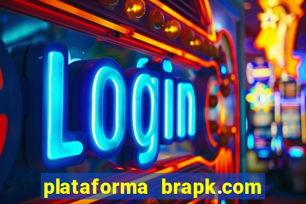 plataforma brapk.com paga mesmo