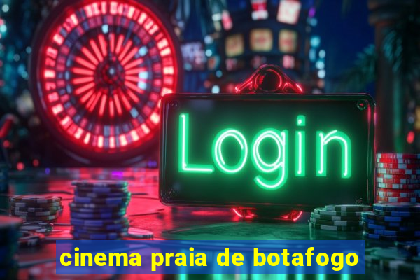 cinema praia de botafogo