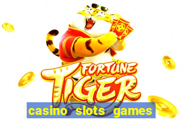 casino slots games for free