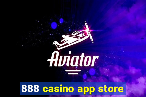 888 casino app store