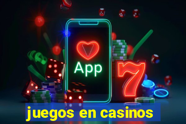 juegos en casinos