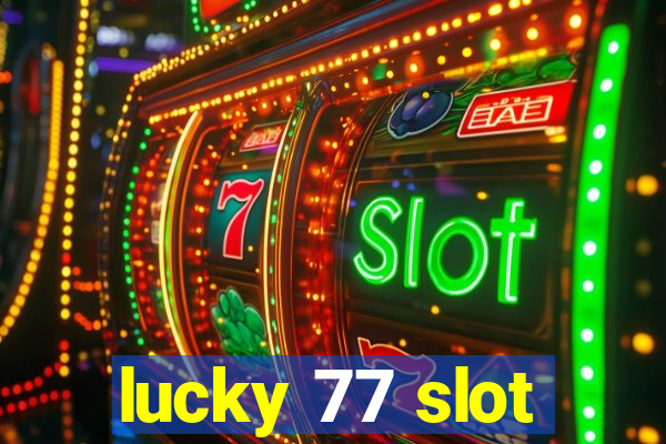 lucky 77 slot