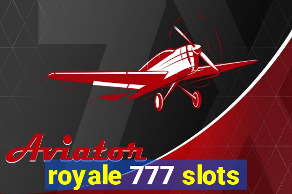 royale 777 slots