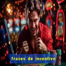 frases de incentivo para jogadores de futebol