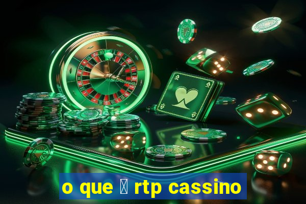 o que 茅 rtp cassino