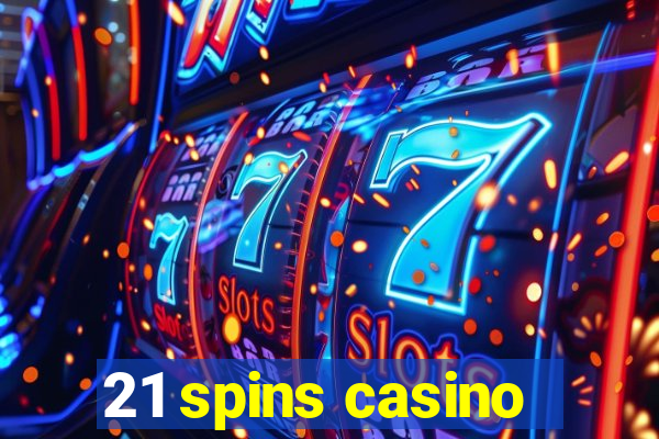 21 spins casino