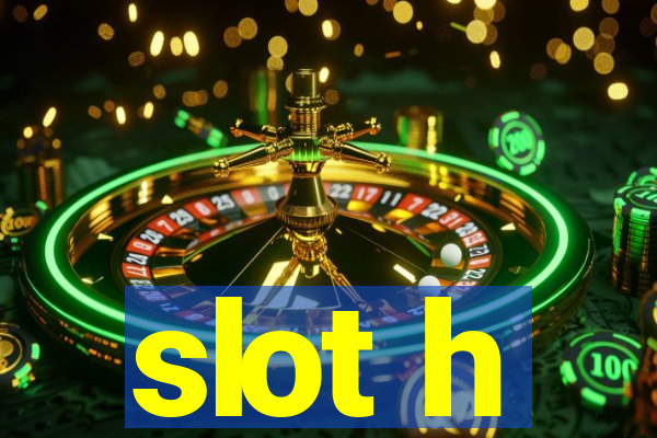 slot h