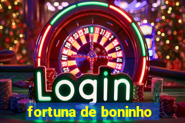 fortuna de boninho