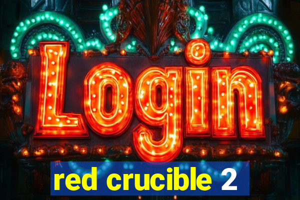 red crucible 2