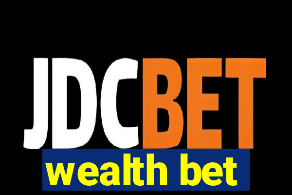 wealth bet