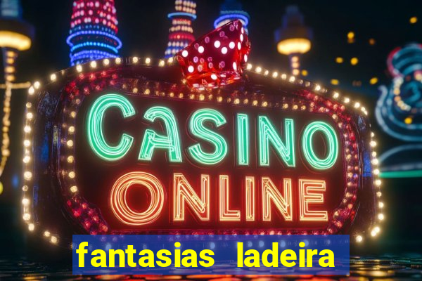 fantasias ladeira porto geral