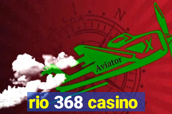 rio 368 casino