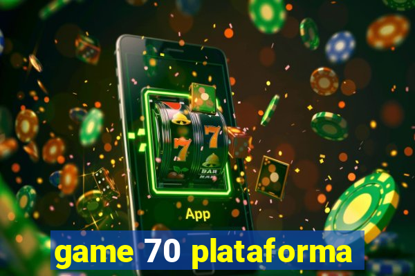 game 70 plataforma