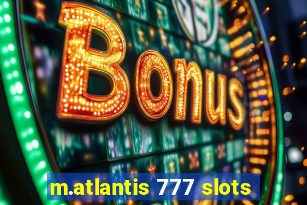 m.atlantis 777 slots