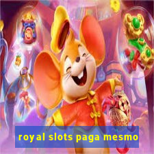 royal slots paga mesmo