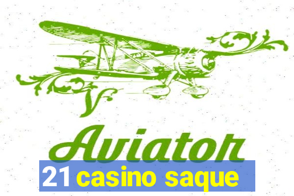 21 casino saque