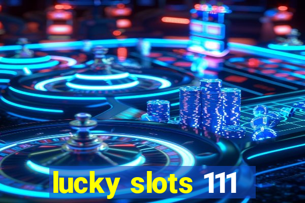 lucky slots 111