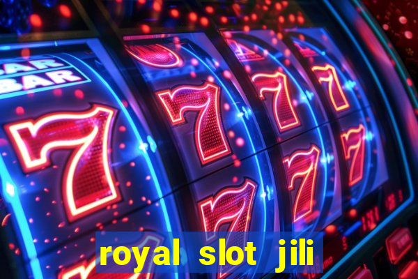 royal slot jili 777 club