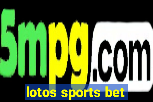 lotos sports bet