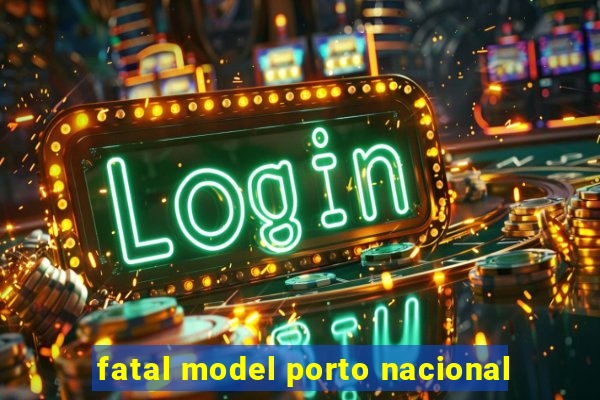 fatal model porto nacional