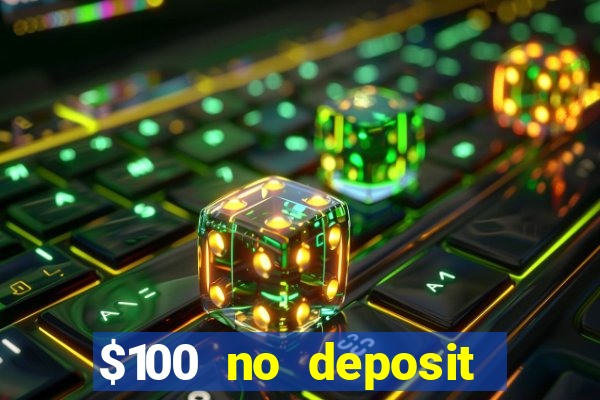 $100 no deposit bonus real money casino