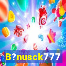 B?nusck777