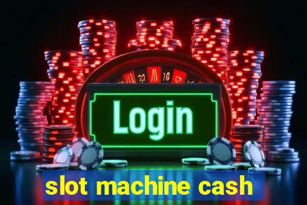 slot machine cash