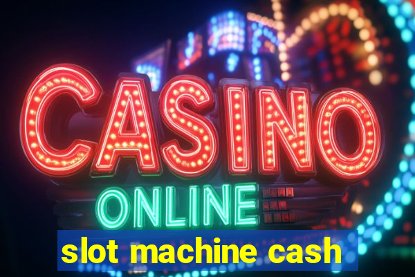 slot machine cash