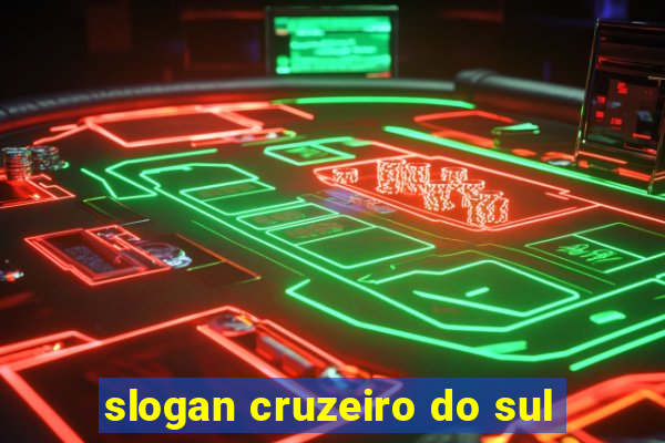 slogan cruzeiro do sul