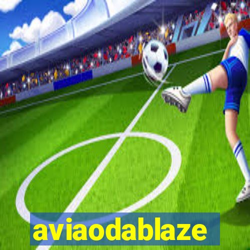 aviaodablaze