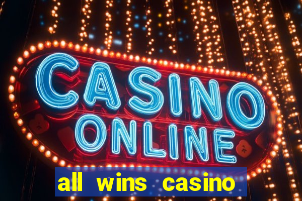 all wins casino 100 free spins