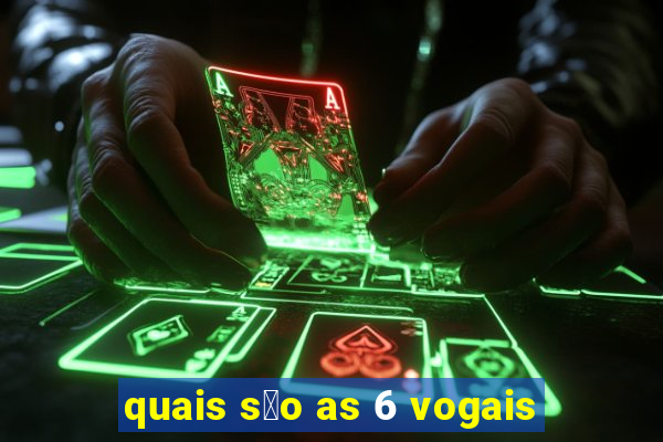 quais s茫o as 6 vogais