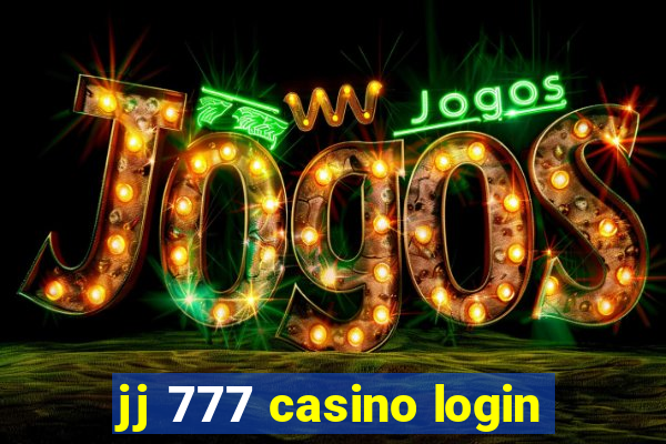 jj 777 casino login