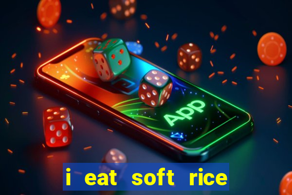 i eat soft rice in another world português