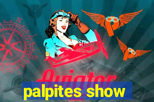 palpites show