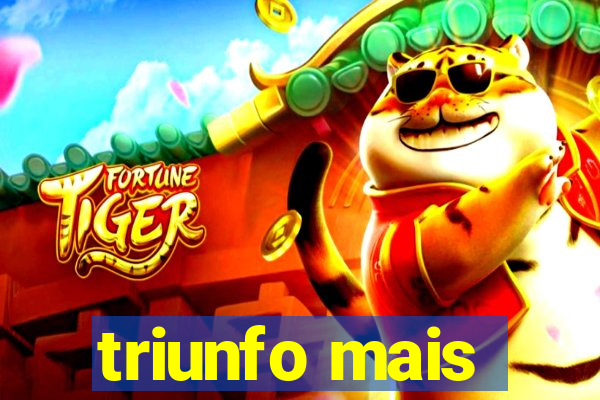 triunfo mais