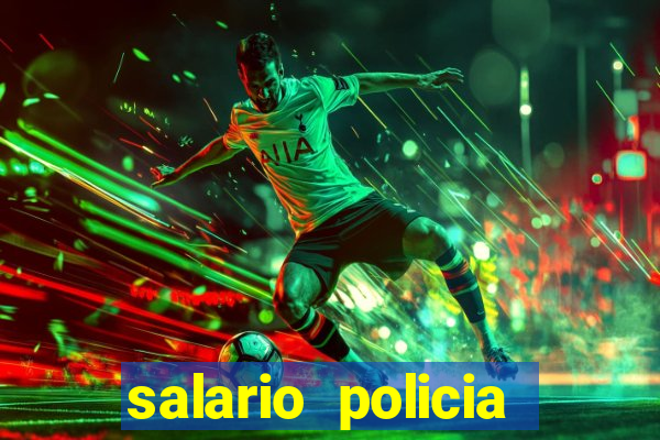 salario policia civil bahia